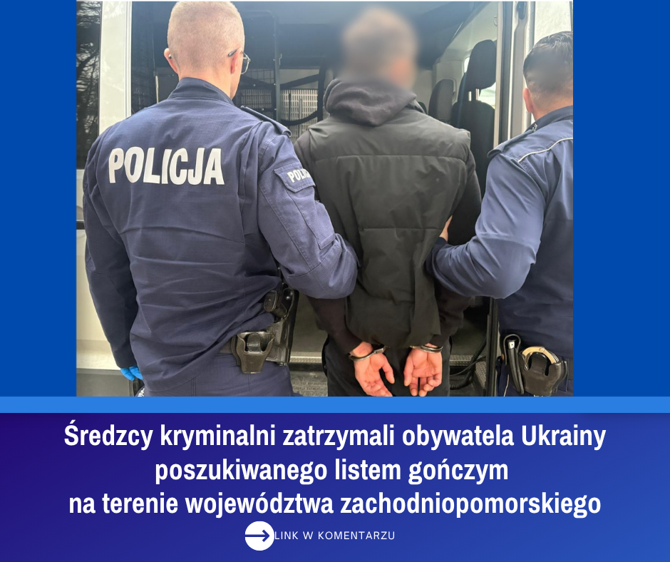 Policja w Środzie Wlkp. zatrzymała obywatela Ukrainy poszukiwanego listem gończym w województwie zachodniopomorskim